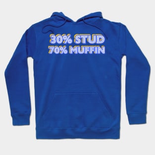 30% Stud 70% Muffin Hoodie